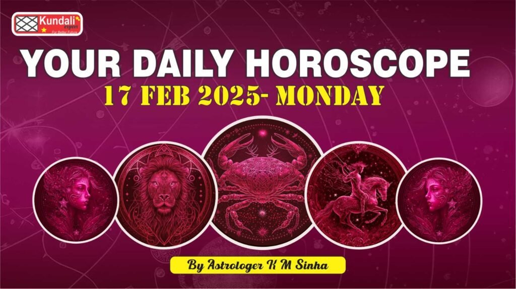 Daily Horoscope 17 February 2025