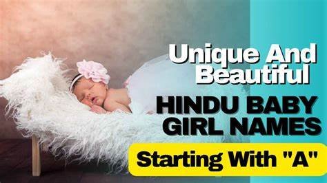 100 Beautiful Hindu Baby Girl Names Starting with A and Their Meanings